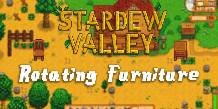Stardew Valley Rotating Furniture
