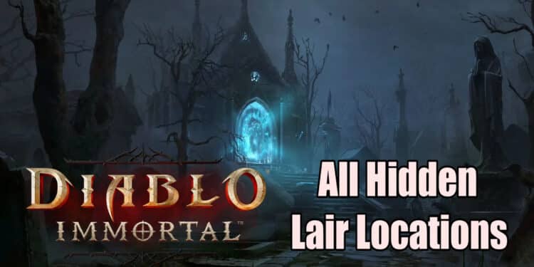 All Hidden Lairs Locations in Diablo Immortal