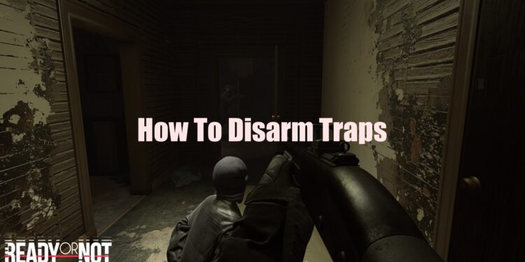Ready Or Not Disarming Traps During A mission