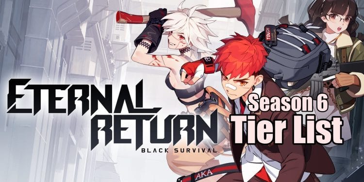 Eternal Return Season 6 Tier List