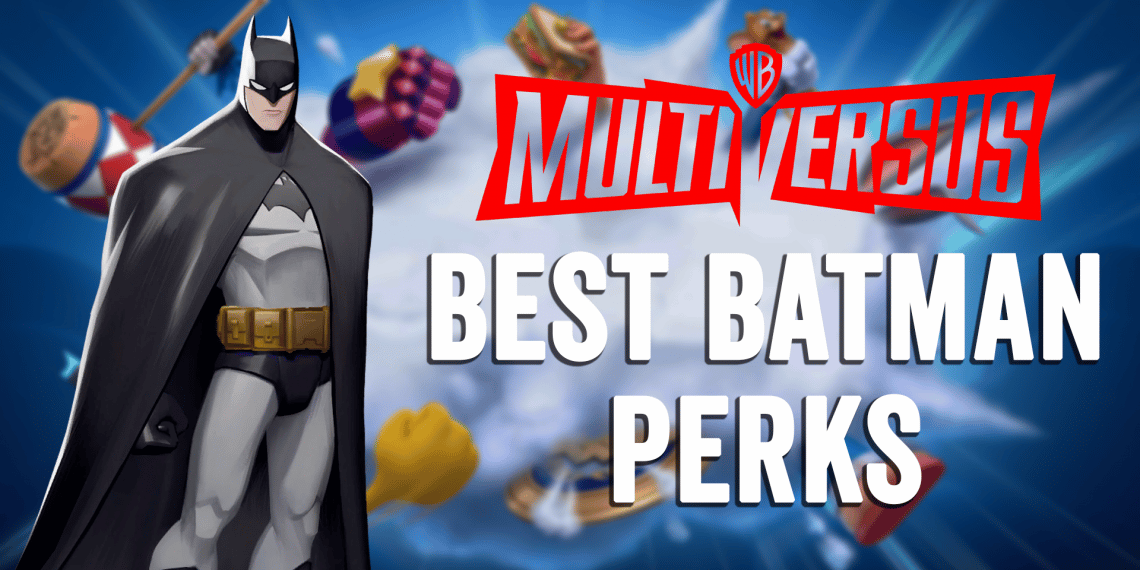 Best Batman Perks in Multiversus